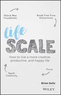Lifescale : How to Live a More Creative, Productive, and Happy Life