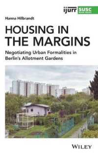 Housing in the Margins : Negotiating Urban Formalities in Berlin's Allotment Gardens (Ijurr Studies in Urban and Social Change Book Series)