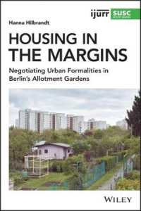 Housing in the Margins : Negotiating Urban Formalities in Berlin's Allotment Gardens (Ijurr Studies in Urban and Social Change Book Series)