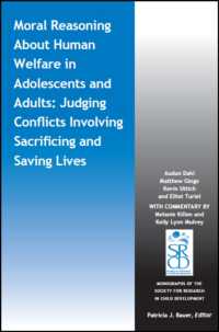 Moral Reasoning about Human Welfare in Adolescents and Adults : Judging Conflicts Involving Sacrificing and Saving Lives (Monographs of the Society for Research in Child Development (Mono))