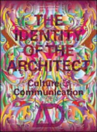 建築家のアイデンティティ：文化とコミュニケーション<br>The Identity of the Architect : Culture and Communication (Architectural Design)