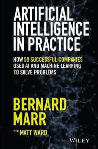 ＡＩを活用した問題解決：５０の成功企業に学ぶ<br>Artificial Intelligence in Practice : How 50 Successful Companies Used AI and Machine Learning to Solve Problems