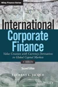 国際企業財務：グローバル資本市場における通貨デリバティブと価値創造（第２版）<br>International Corporate Finance : Value Creation with Currency Derivatives in Global Capital Markets (Wiley Finance) （2ND）