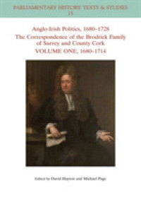 Anglo-Irish Politics, 1680 - 1728: the Correspondence of the Brodrick Family of Surrey and County Cork, Volume 1 : 1680 - 1714 (Parliamentary History Book Series)