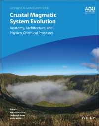 Crustal Magmatic System Evolution : Anatomy, Architecture, and Physico-Chemical Processes (Geophysical Monograph Series)