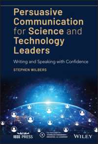 科学・技術者のための説得的コミュニケーション術<br>Persuasive Communication for Science and Technology Leaders : Writing and Speaking with Confidence (Ieee Press Series on Technology Management, Innovation, and Leadership)