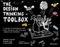 デザイン思考の道具箱：イノベーションの手法ガイド<br>The Design Thinking Toolbox : A Guide to Mastering the Most Popular and Valuable Innovation Methods (Design Thinking Series)