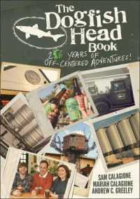 クラフトビール醸造所ドッグフィッシュヘッドの２５年史<br>The Dogfish Head Book : 26 Years of Off-Centered Adventures