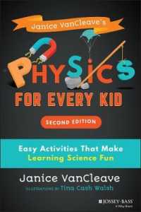 子どものための作って学ぶ物理（第２版）<br>Janice VanCleave's Physics for Every Kid : Easy Activities That Make Learning Science Fun (Science for Every Kid Series) （2ND）