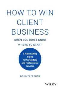 How to Win Client Business When You Don't Know Where to Start : A Rainmaking Guide for Consulting and Professional Services