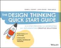 デザイン思考クイックスタート・ガイド<br>The Design Thinking Quick Start Guide : A 6-Step Process for Generating and Implementing Creative Solutions