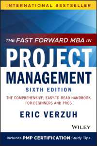 速習MBA：プロジェクト管理（第６版）<br>The Fast Forward MBA in Project Management : The Comprehensive, Easy-to-Read Handbook for Beginners and Pros (Fast Forward Mba Series) （6TH）