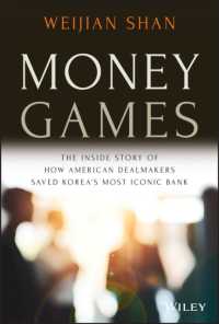 米国Newbridge Capitalによる韓国第一銀行救済の内幕<br>Money Games : The inside Story of How American Dealmakers Saved Korea's Most Iconic Bank