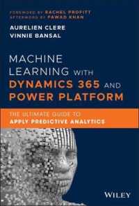 Machine Learning with Dynamics 365 and Power Platform : The Ultimate Guide to Apply Predictive Analytics