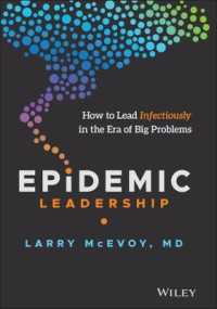 Epidemic Leadership : How to Lead Infectiously in the Era of Big Problems