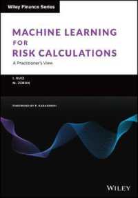 金融リスク計算のための機械学習<br>Machine Learning for Risk Calculations : A Practitioner's View (The Wiley Finance Series)