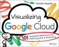 グーグル・クラウドの可視化：図解レファレンス<br>Visualizing Google Cloud : 101 Illustrated References for Cloud Engineers and Architects