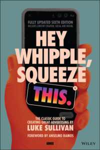 Hey Whipple, Squeeze This : The Classic Guide to Creating Great Advertising （6TH）