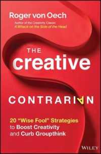 The Creative Contrarian : 20 'Wise Fool' Strategies to Boost Creativity and Curb Groupthink