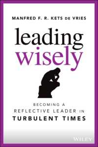 Leading Wisely : Becoming a Reflective Leader in Turbulent Times