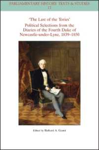 The Last of the Tories Political Selections from the Diaries of the Fourth Duke of Newcastle-under-Lyne, 1839 - 1850 (Parliamentary History Book Series)