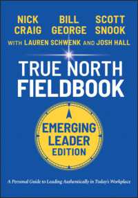 True North Fieldbook, Emerging Leader Edition : The Emerging Leader's Guide to Leading Authentically in Today's Workplace (J-b Warren Bennis Series) （3RD）