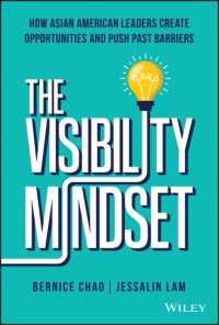 アジア系アメリカ人リーダーの障壁を乗り越えるマインドセット<br>The Visibility Mindset : How Asian American Leaders Create Opportunities and Push Past Barriers