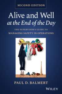 Alive and Well at the End of the Day : The Supervisor's Guide to Managing Safety in Operations （2ND）