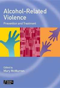 アルコール関連の暴力：予防と治療<br>Alcohol-Related Violence : Prevention and Treatment (Wiley Series in Forensic Clinical Psychology)