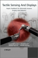 Tactile Sensing and Displays : Haptic Feedback for Minimally Invasive Surgery and Robotics