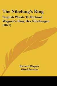 The Nibelung's Ring : English Words to Richard Wagner's Ring Des Nibelungen (1877)