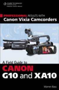 Professional Results with Canon Vixia Camcorders : A Field Guide to Canon G10 and XA10