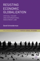 経済グローバル化への抵抗：批判理論と国際投資法<br>Resisting Economic Globalization : Critical Theory and International Investment Law (Palgrave Macmillan Socio-legal Studies)