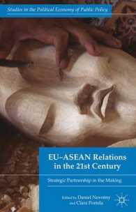 ２１世紀のＥＵ－ASEAN関係<br>EU-ASEAN Relations in the 21st Century : Strategic Partnership in the Making (Studies in the Political Economy of Public Policy)