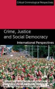 犯罪、司法と社会民主主義<br>Crime, Justice and Social Democracy : International Perspectives (Critical Criminological Perspectives)