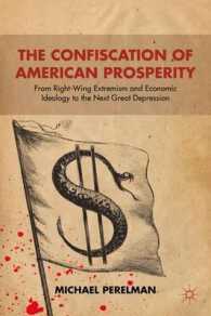 アメリカの繁栄の収奪：極右と経済イデオロギーから次の大恐慌まで<br>The Confiscation of American Prosperity : From Right-Wing Extremism and Economic Ideology to the Next Great Depression （Reissue）