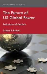 波乱の時代の米国とグローバル権力<br>The Future of US Global Power : Delusions of Decline (International Political Economy)