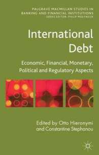 国際債務：経済・金融・通貨・政治と規制<br>International Debt : Economic, Financial, Monetary, Political and Regulatory Aspects (Palgrave Macmillan Studies in Banking and Financial Institutions