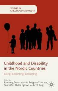 北欧諸国にみる児童と障害<br>Childhood and Disability in the Nordic Countries : Being, Becoming, Belonging (Studies in Childhood and Youth)