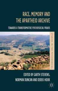 Race, Memory and the Apartheid Archive : Towards a Transformative Psychosocial Praxis (Studies in the Psychosocial)