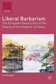 Liberal Barbarism : The European Destruction of the Palace of the Emperor of China (Cultural Sociology)