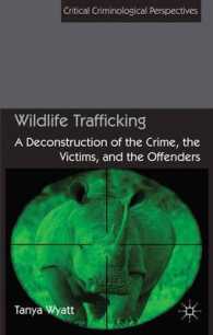 野生生物の不正取引<br>Wildlife Trafficking : A Deconstruction of the Crime, the Victims, and the Offenders (Critical Criminological Perspectives)