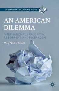 アメリカのジレンマ：国際法、死刑と連邦制<br>An American Dilemma : International Law, Capital Punishment, and Federalism (International Law, Crime, and Politics)