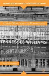 Audrey Wood and the Playwrights : From Tennessee Williams, Robert Anderson, William Inge, to Carson McCullers (Palgrave Studies in Theatre and Perform