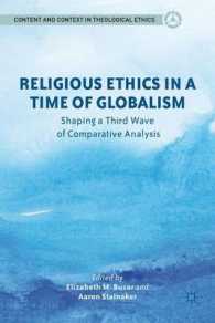 Religious Ethics in a Time of Globalism : Shaping a Third Wave of Comparative Analysis (Content and Context in Theological Ethics)