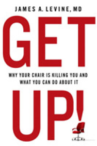 『ＧＥＴ　ＵＰ！ 　座りっぱなしが死を招く』(原書)<br>Get Up! : Why Your Chair is Killing You and What You Can Do about it