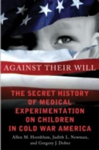 Against Their Will : The Secret History of Medical Experimentation on Children in Cold War America