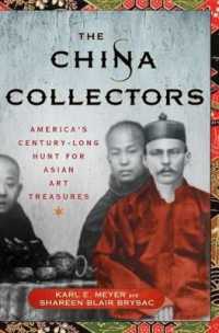 The China Collectors : America's Century-Long Hunt for Asian Art Treasures