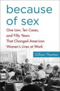 Because of Sex : One Law, Ten Cases, and Fifty Years That Changed American Women's Lives at Work -- Hardback