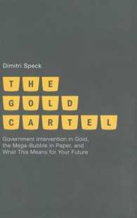 金価格カルテルの世界的実態<br>The Gold Cartel : Government Intervention in Gold, the Mega-Bubble in Paper, and What This Means for Your Future